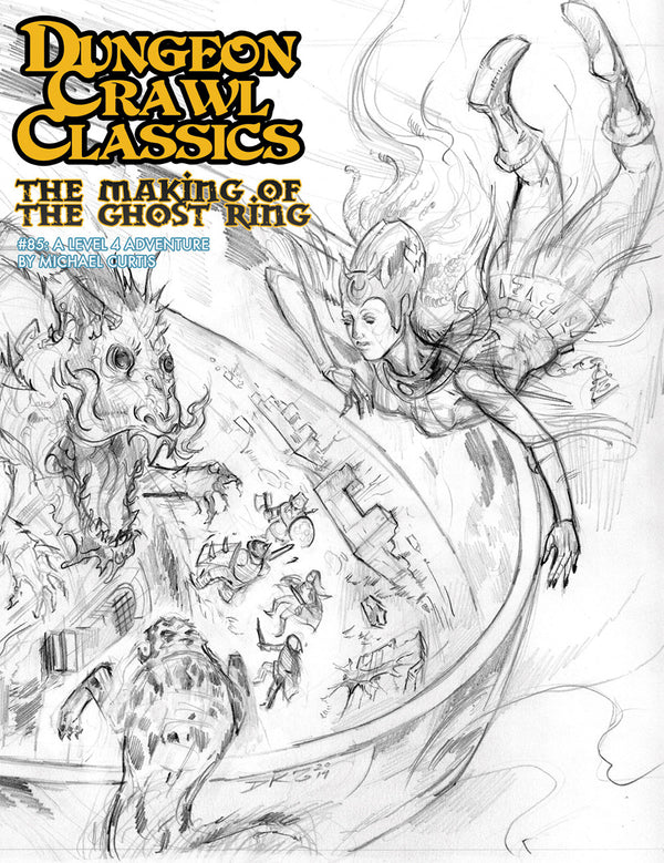 Dungeon Crawl Classics RPG: #085 - The Making of the Ghost Ring Sketch Cover