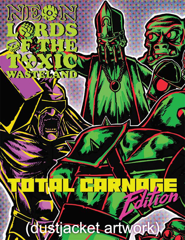 Neon Lords of the Toxic Wasteland: Total Carnage Edition (Core Rulez)
