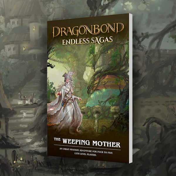 Dragonbond RPG: Endless Sagas - The Weeping Mother Adventure Book