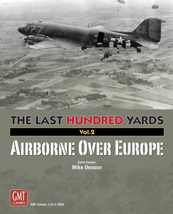 The Last Hundred Yards: Vol. 2 Airborne Over Europe